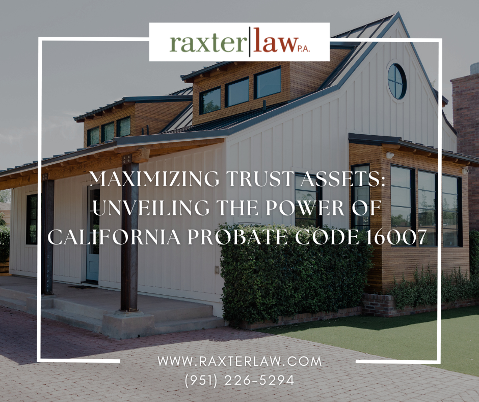 Maximizing Trust Assets: Unveiling the Power of California Probate Code 16007